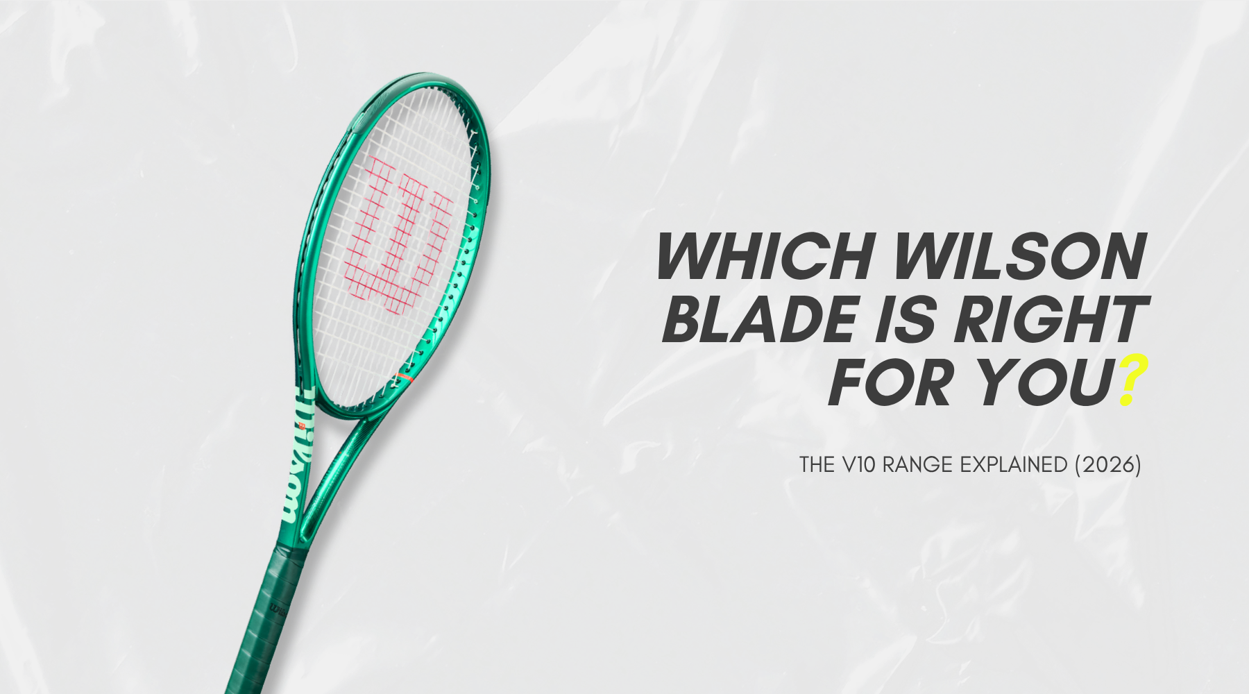 Which Wilson Blade Is Right For You? The V10 Range Explained (2026)