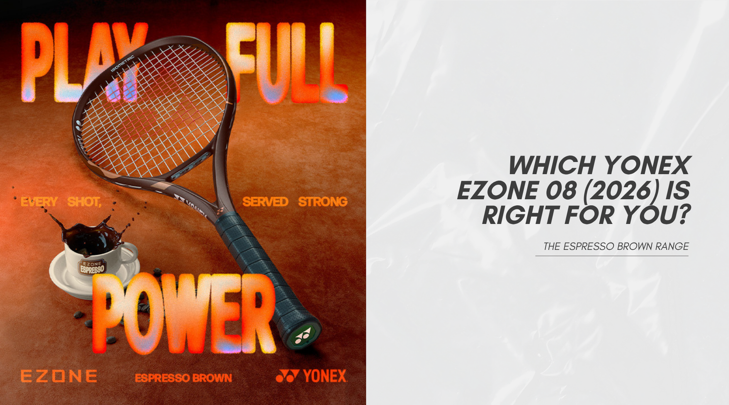 🎾 Which Yonex EZONE 08 (2026) Is Right For You? The Espresso Brown Range Explained