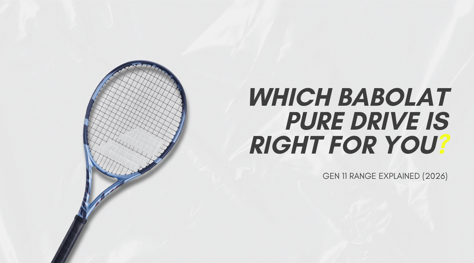Which Babolat Pure Drive Is Right For You? Gen 11 Range Explained (2026)