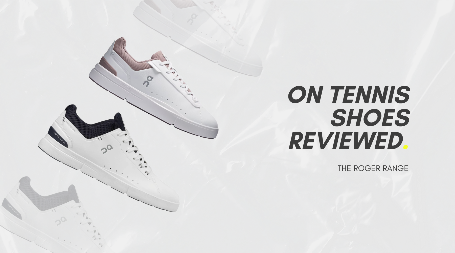 On Tennis Shoes Reviewed: The Roger Range