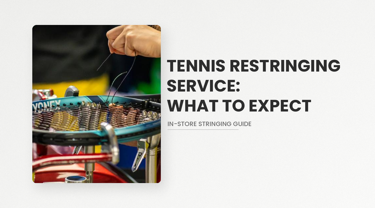 Tennis Restringing Service: What to Expect?