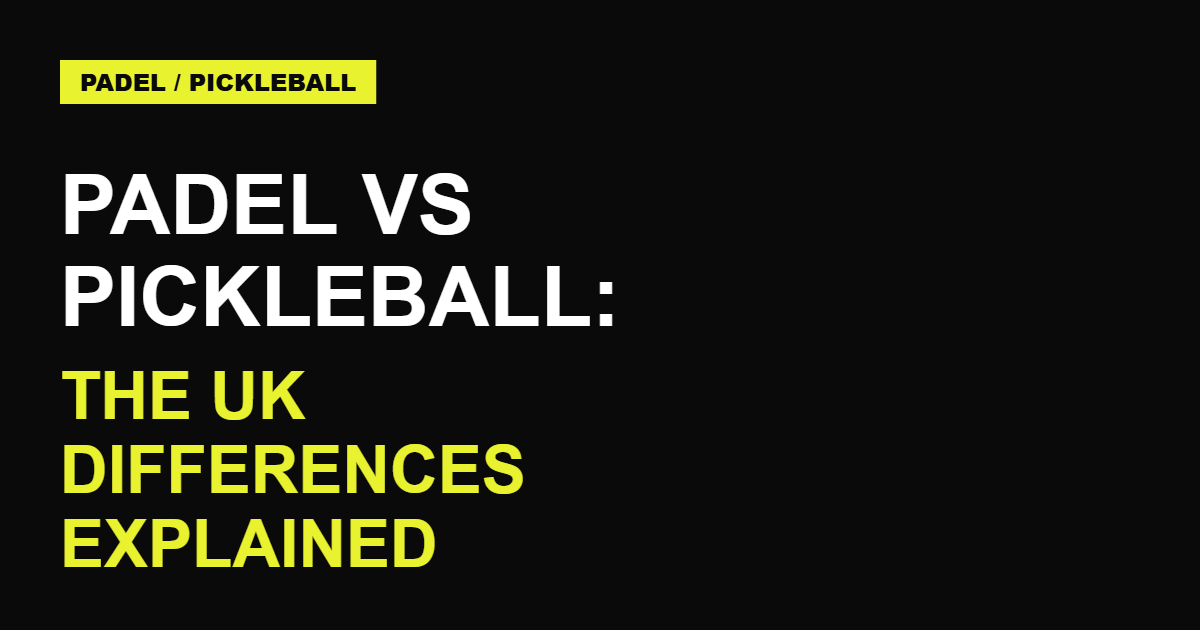 Padel vs Pickleball: The UK Differences Explained (2026)